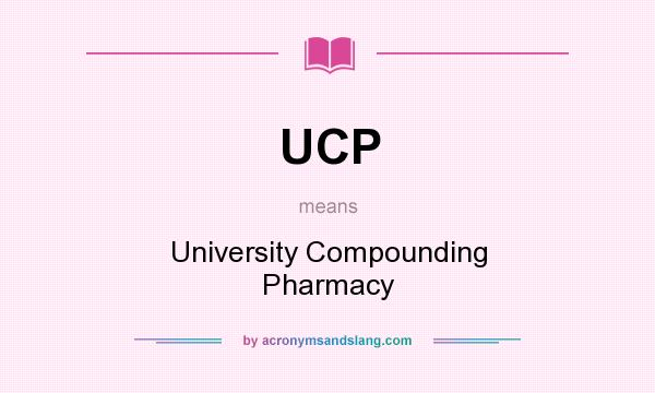 What does UCP mean? It stands for University Compounding Pharmacy