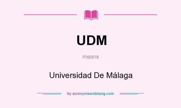 What does UDM mean? It stands for Universidad De Málaga