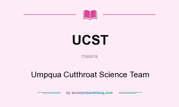 What does UCST mean? It stands for Umpqua Cutthroat Science Team