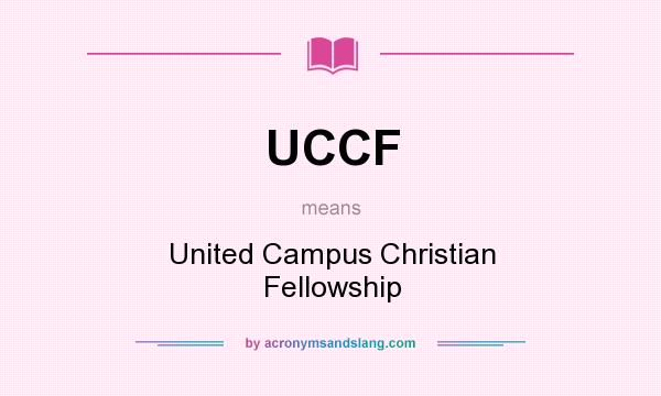What does UCCF mean? It stands for United Campus Christian Fellowship