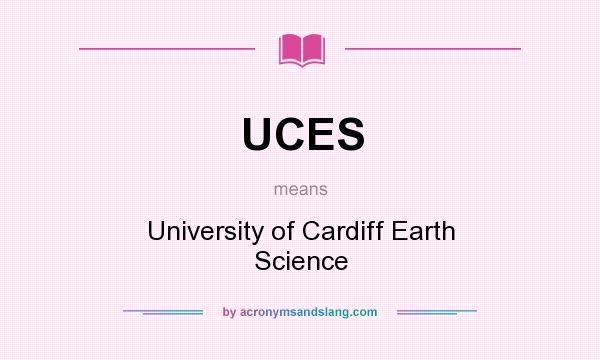 What does UCES mean? It stands for University of Cardiff Earth Science