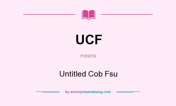 What does UCF mean? It stands for Untitled Cob Fsu