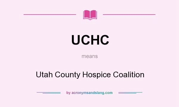 What does UCHC mean? It stands for Utah County Hospice Coalition