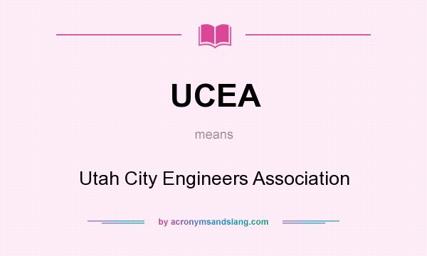 What does UCEA mean? It stands for Utah City Engineers Association
