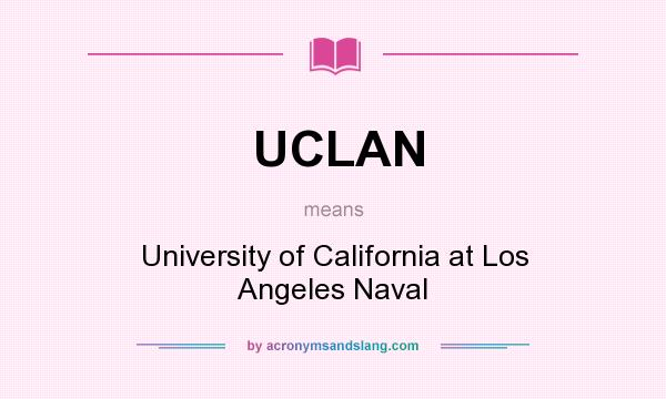 What does UCLAN mean? It stands for University of California at Los Angeles Naval