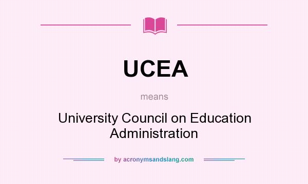 What does UCEA mean? It stands for University Council on Education Administration