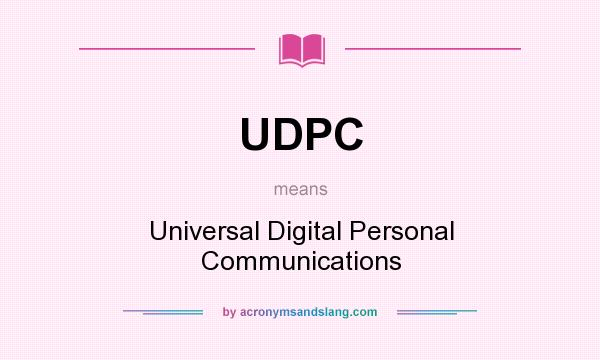 What does UDPC mean? It stands for Universal Digital Personal Communications