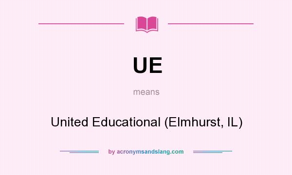 What does UE mean? It stands for United Educational (Elmhurst, IL)