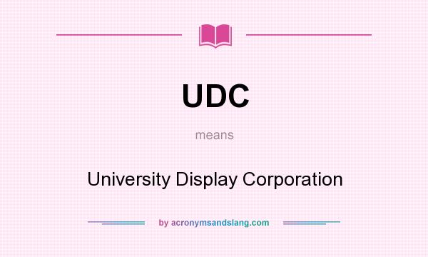 What does UDC mean? It stands for University Display Corporation