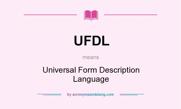 What does UFDL mean? It stands for Universal Form Description Language