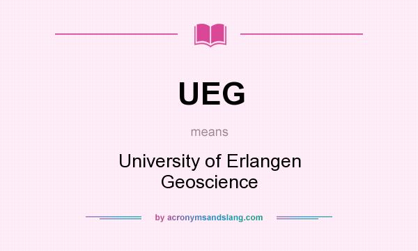 What does UEG mean? It stands for University of Erlangen Geoscience