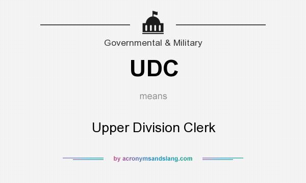 What does UDC mean? It stands for Upper Division Clerk