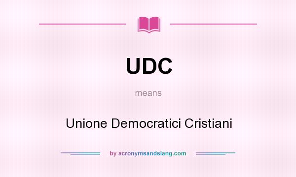What does UDC mean? It stands for Unione Democratici Cristiani