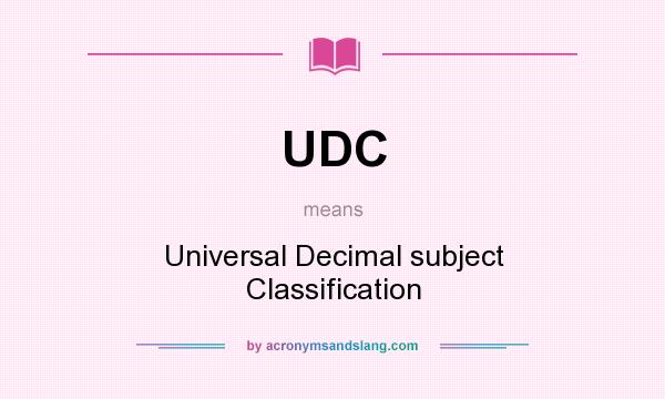 What does UDC mean? It stands for Universal Decimal subject Classification