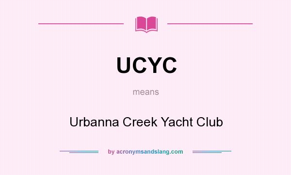 What does UCYC mean? It stands for Urbanna Creek Yacht Club