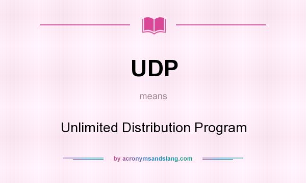 What does UDP mean? It stands for Unlimited Distribution Program