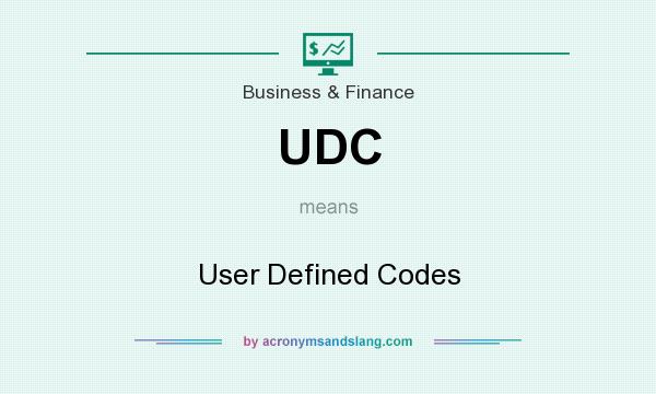 What does UDC mean? It stands for User Defined Codes