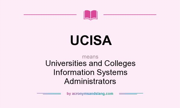 What does UCISA mean? It stands for Universities and Colleges Information Systems Administrators