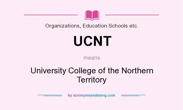 What does UCNT mean? It stands for University College of the Northern Territory