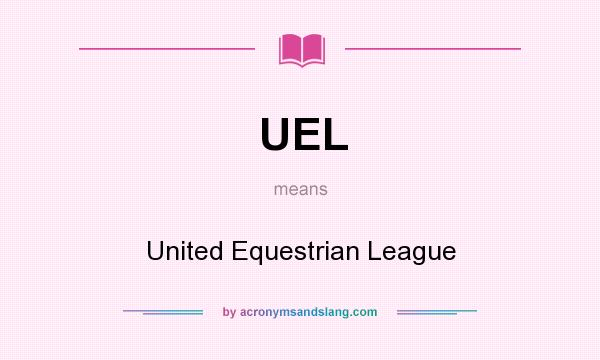 What does UEL mean? It stands for United Equestrian League
