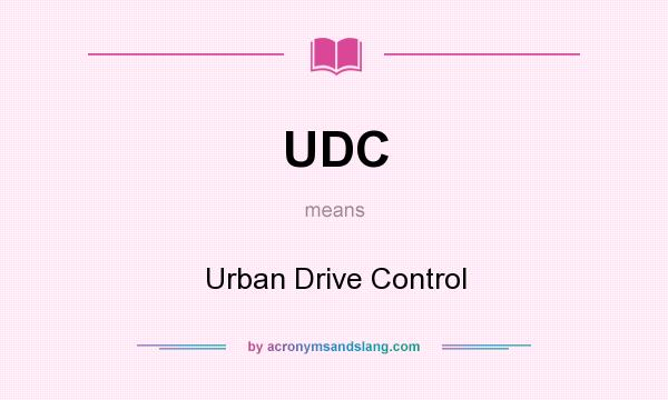 What does UDC mean? It stands for Urban Drive Control