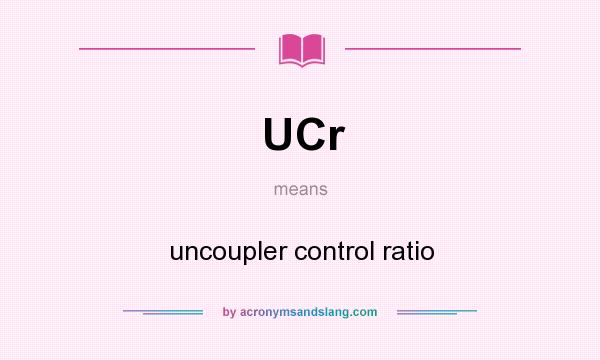 What does UCr mean? It stands for uncoupler control ratio