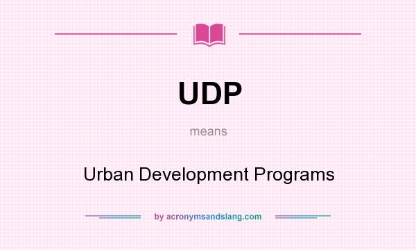What does UDP mean? It stands for Urban Development Programs