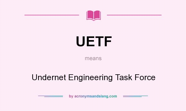 What does UETF mean? It stands for Undernet Engineering Task Force