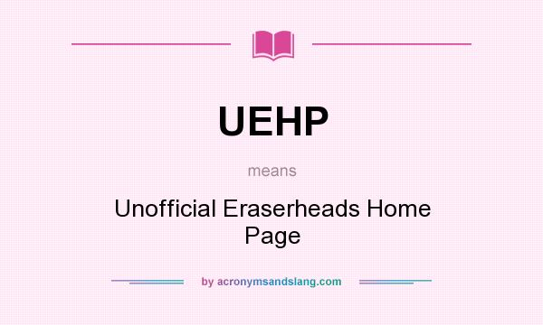 What does UEHP mean? It stands for Unofficial Eraserheads Home Page