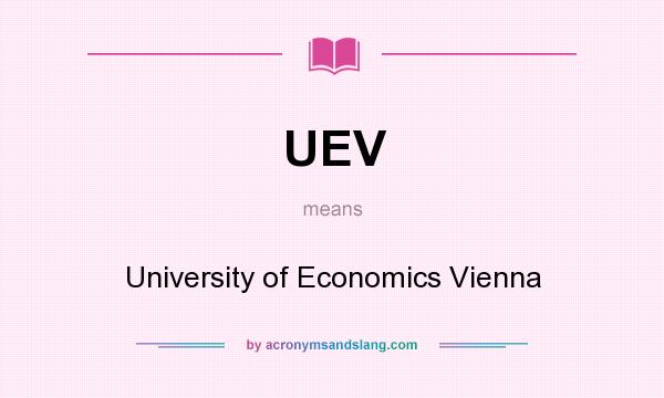 What does UEV mean? It stands for University of Economics Vienna