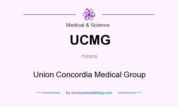 What does UCMG mean? It stands for Union Concordia Medical Group