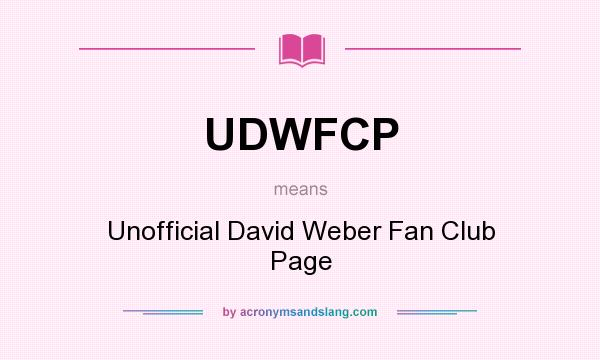 What does UDWFCP mean? It stands for Unofficial David Weber Fan Club Page