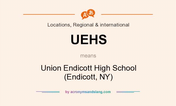 What does UEHS mean? It stands for Union Endicott High School (Endicott, NY)