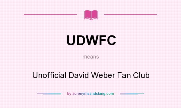 What does UDWFC mean? It stands for Unofficial David Weber Fan Club