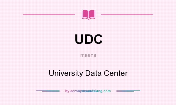 What does UDC mean? It stands for University Data Center