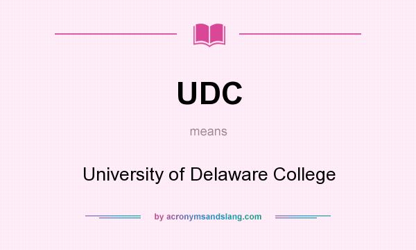 What does UDC mean? It stands for University of Delaware College