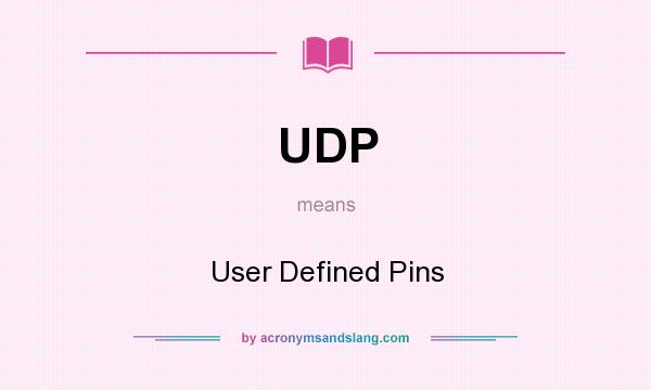 What does UDP mean? It stands for User Defined Pins