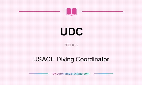 What does UDC mean? It stands for USACE Diving Coordinator