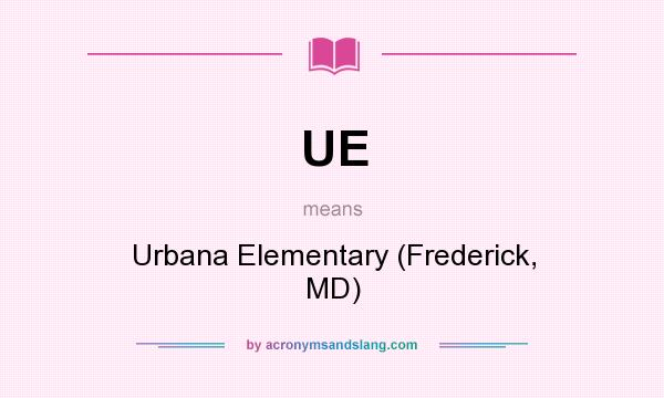 What does UE mean? It stands for Urbana Elementary (Frederick, MD)