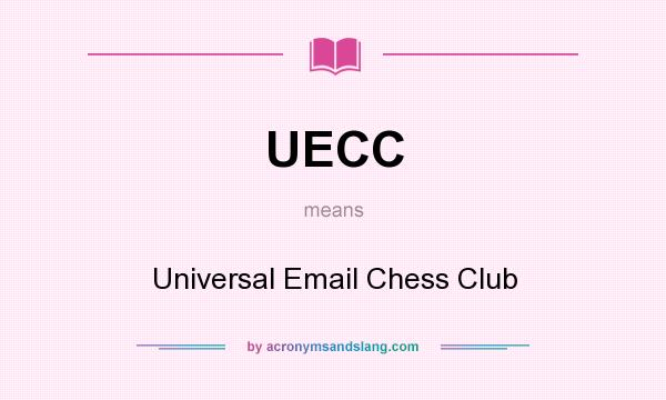 What does UECC mean? It stands for Universal Email Chess Club