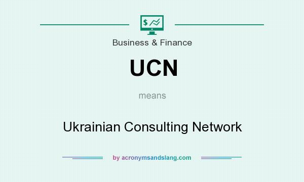 What does UCN mean? It stands for Ukrainian Consulting Network