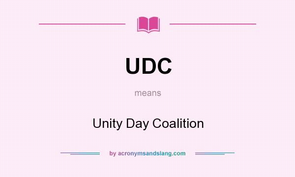 What does UDC mean? It stands for Unity Day Coalition