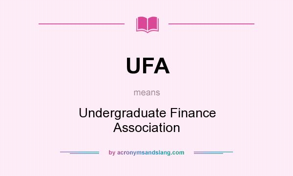 What does UFA mean? It stands for Undergraduate Finance Association