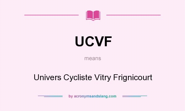 What does UCVF mean? It stands for Univers Cycliste Vitry Frignicourt