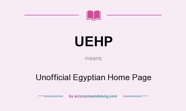 What does UEHP mean? It stands for Unofficial Egyptian Home Page