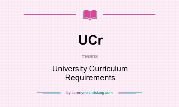 What does UCr mean? It stands for University Curriculum Requirements