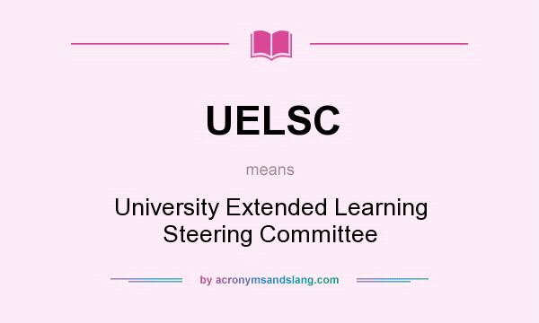 What does UELSC mean? It stands for University Extended Learning Steering Committee