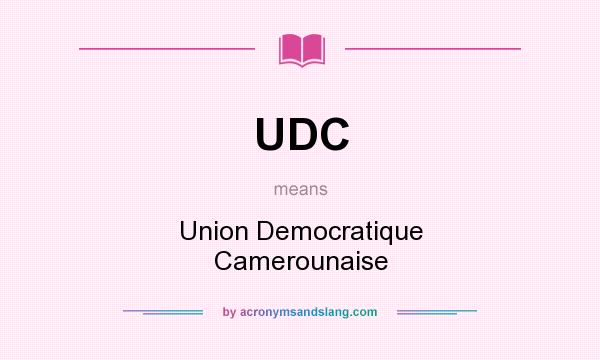What does UDC mean? It stands for Union Democratique Camerounaise