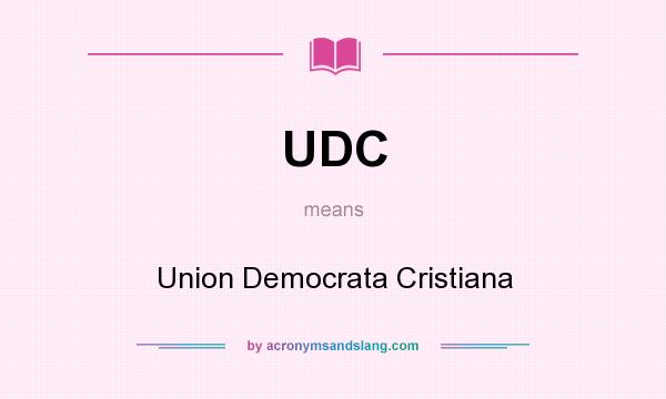 What does UDC mean? It stands for Union Democrata Cristiana