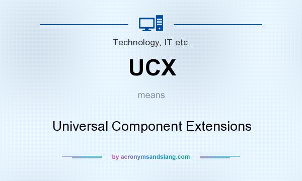 What does UCX mean? It stands for Universal Component Extensions